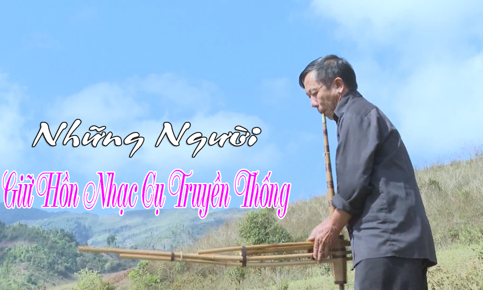 Những người giữ hồn nhạc cụ truyền thống