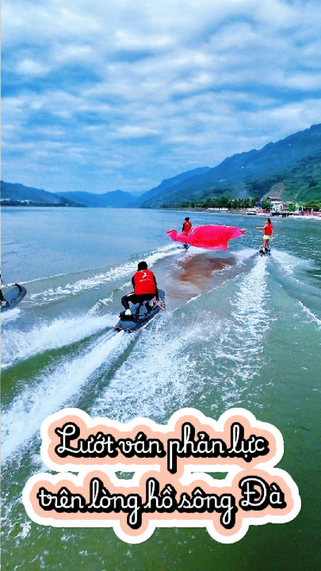 Lướt v&aacute;n phản lực tr&ecirc;n l&ograve;ng hồ s&ocirc;ng Đ&agrave; 