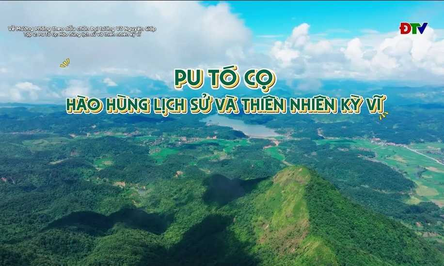 Pu T&oacute; Cọ: H&agrave;o h&ugrave;ng lịch sử v&agrave; thi&ecirc;n nhi&ecirc;n kỳ vĩ