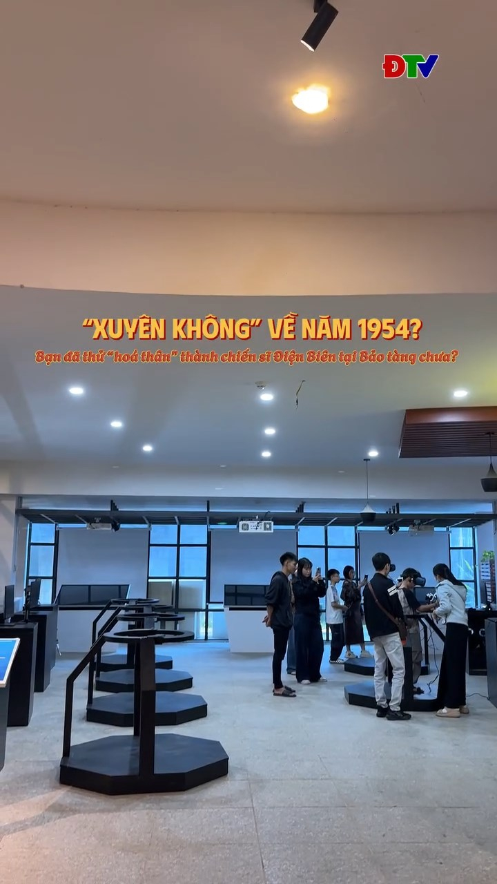 &ldquo;Xuy&ecirc;n kh&ocirc;ng&rdquo; về 1954 tại Bảo t&agrave;ng Chiến thắng Điện Bi&ecirc;n Phủ