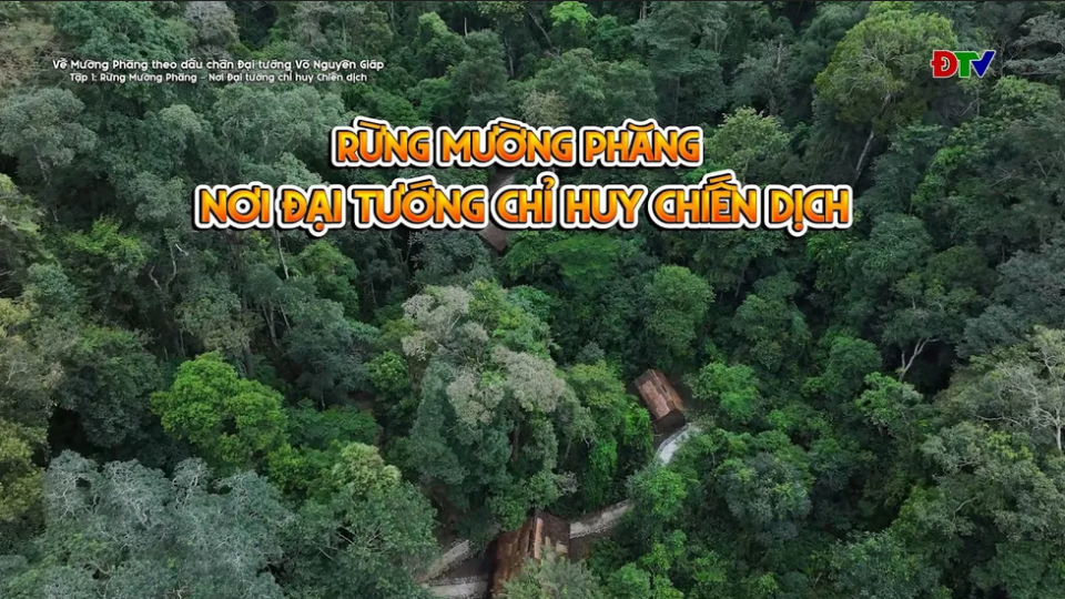 Rừng Mường Phăng &ndash; Nơi Đại tướng chỉ huy chiến dịch