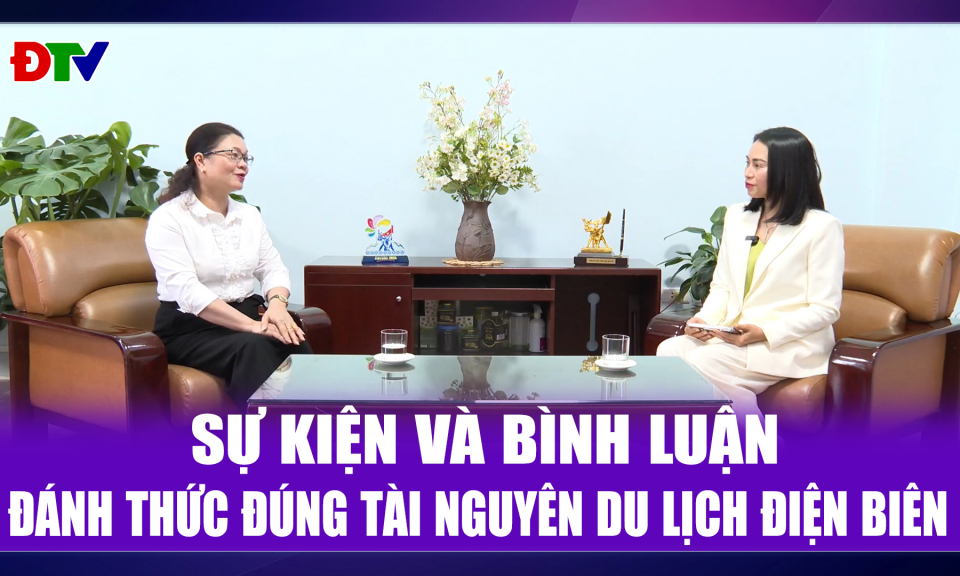 Đ&aacute;nh thức đ&uacute;ng t&agrave;i nguy&ecirc;n du lịch Điện Bi&ecirc;n