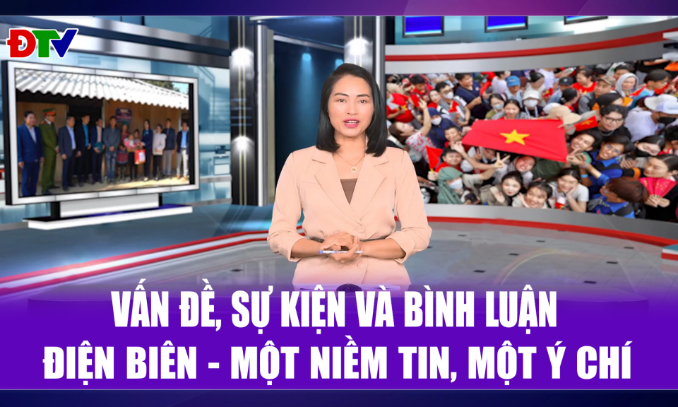 Điện Bi&ecirc;n - Một niềm tin, một &yacute; ch&iacute;