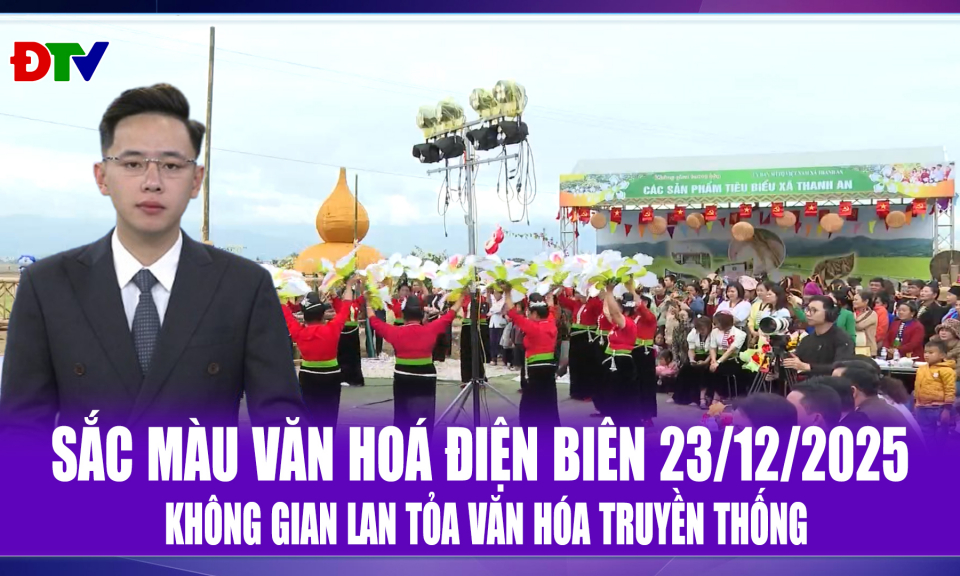 Sắc m&agrave;u văn h&oacute;a Điện Bi&ecirc;n ng&agrave;y 23-12-2025