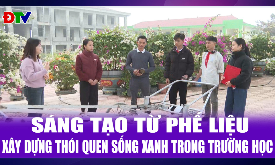 S&aacute;ng tạo từ phế liệu &ndash; X&acirc;y dựng th&oacute;i quen sống xanh trong trường học