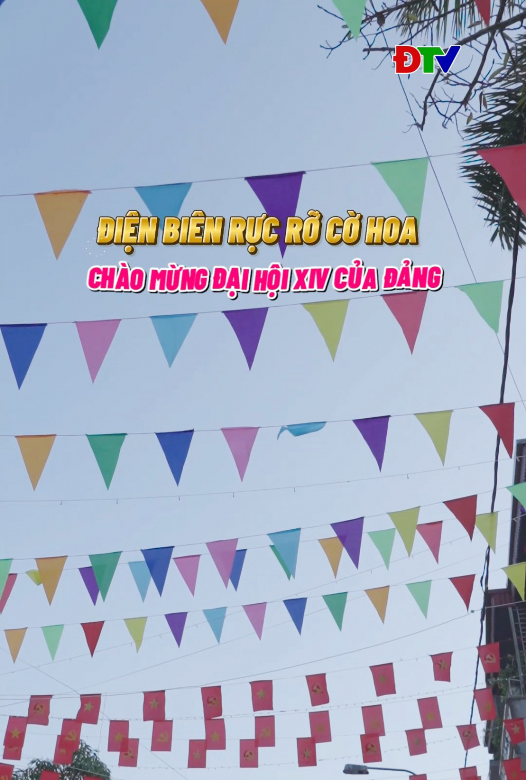 Điện Bi&ecirc;n rực rỡ cờ hoa ch&agrave;o mừng Đại hội XIV của Đảng