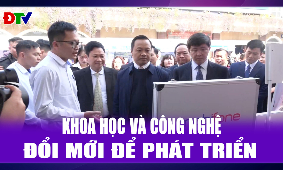 Khoa học v&agrave; c&ocirc;ng nghệ &ndash; Đổi mới để ph&aacute;t triển