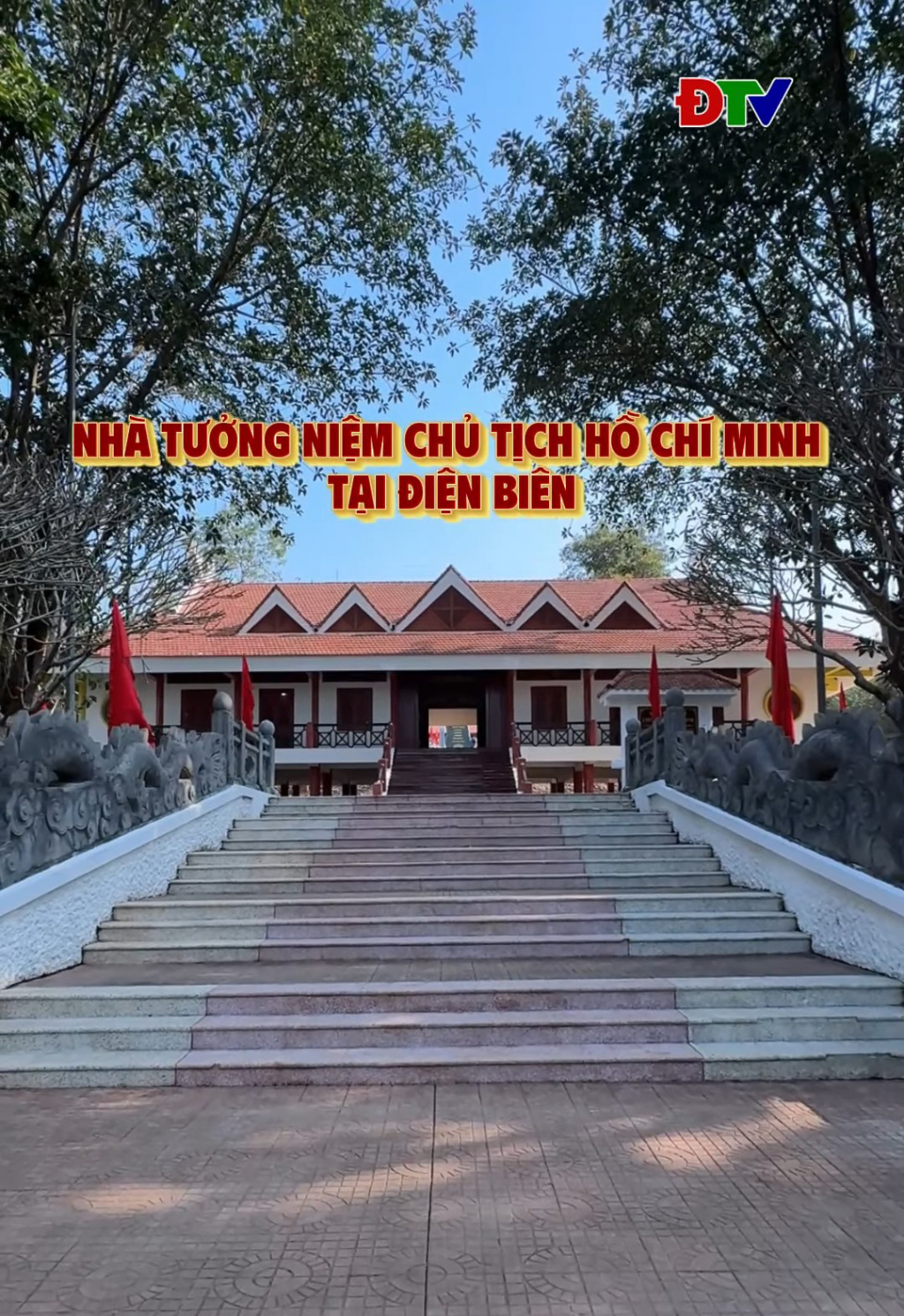 Nh&agrave; tưởng niệm Chủ tịch Hồ Ch&iacute; Minh tại Điện Bi&ecirc;n