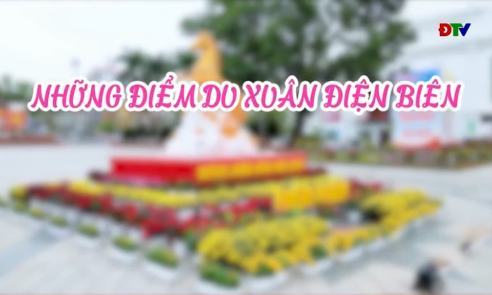 Những điểm du xu&acirc;n Điện Bi&ecirc;n