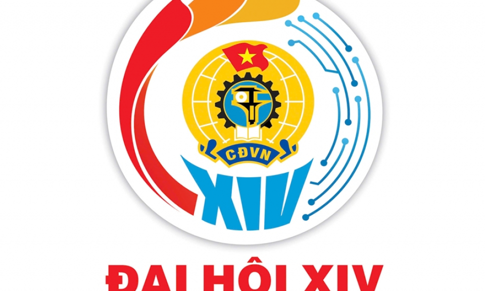 C&ocirc;ng bố logo Đại hội XIV C&ocirc;ng đo&agrave;n Việt Nam
