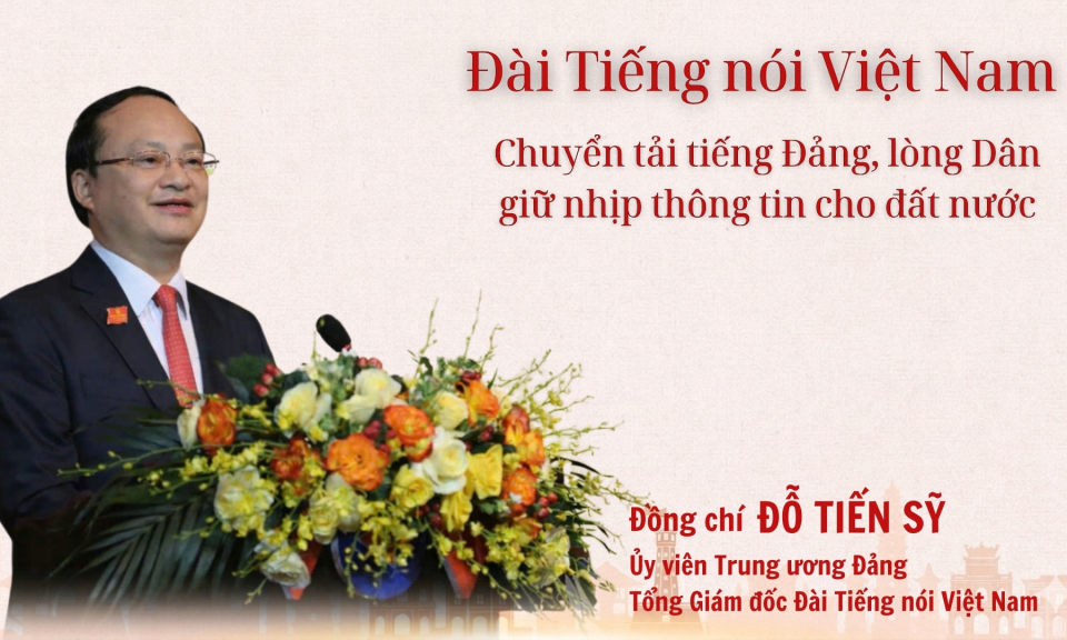 Đ&agrave;i Tiếng n&oacute;i Việt Nam: Chuyển tải tiếng Đảng, l&ograve;ng D&acirc;n, giữ nhịp th&ocirc;ng tin cho đất nước
