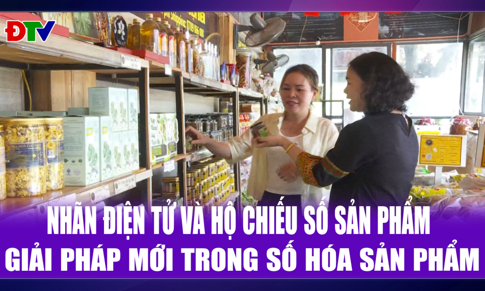 Nh&atilde;n điện tử v&agrave; hộ chiếu số sản phẩm - Giải ph&aacute;p mới trong số h&oacute;a sản phẩm