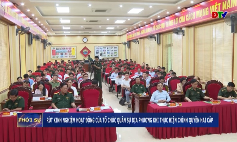 R&uacute;t kinh nghiệm hoạt động của tổ chức qu&acirc;n sự địa phương khi thực hiện ch&iacute;nh quyền hai cấp