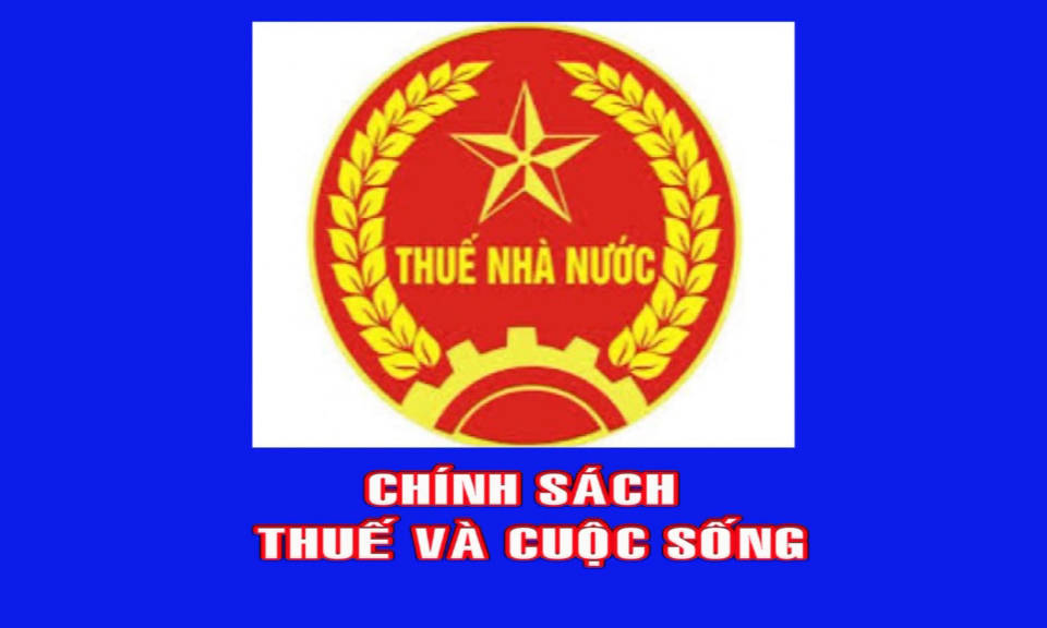 Ch&iacute;nh s&aacute;ch Thuế v&agrave; cuộc sống (Ng&agrave;y 14-4-2026)