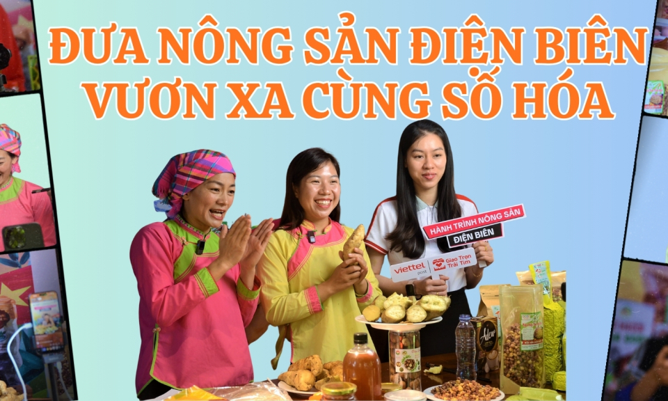 Đưa n&ocirc;ng sản Điện Bi&ecirc;n vươn xa c&ugrave;ng số h&oacute;a