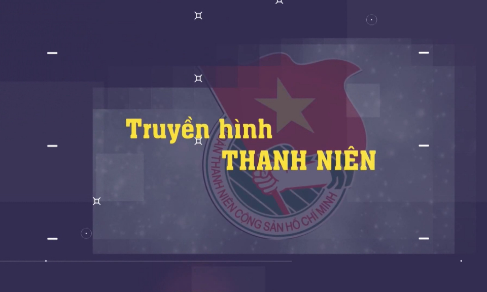 Truyền h&igrave;nh Thanh ni&ecirc;n (Ng&agrave;y 20-4-2026)