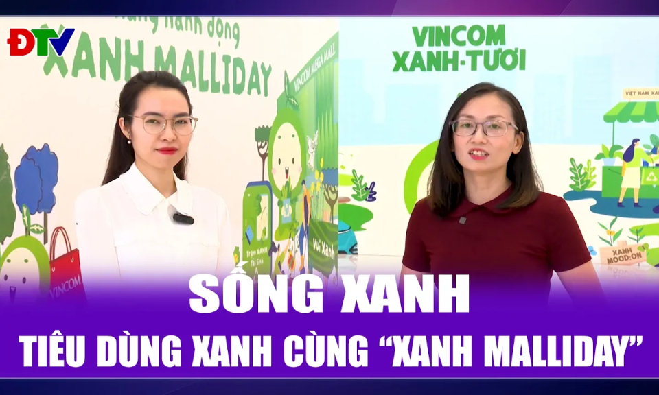 Ti&ecirc;u d&ugrave;ng xanh c&ugrave;ng &ldquo;Xanh Malliday&rdquo;